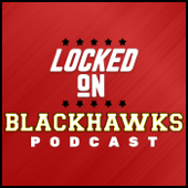 Locked On Blackhawks - Daily Podcast On The Chicago Blackhawks