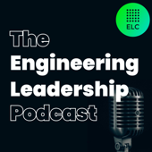 The Engineering Leadership Podcast