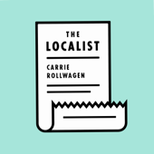 The Localist with Carrie Rollwagen
