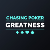 Chasing Poker Greatness