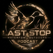 Last Stop Waterfowl Outdoors Podcast