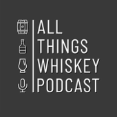 All Things Whiskey Podcast