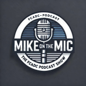 Mike on the Mic: The FCADC Podcast Show