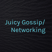 Juicy Gossip/Networking