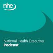 National Health Executive Podcast