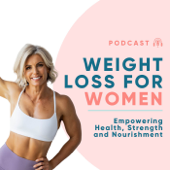 Weight Loss For Women: empowering health, strength and nourishment