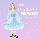 The Disney+ Princess Podcast