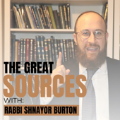 The Great Sources with Rabbi Shnayor Burton