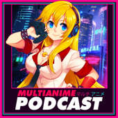 MULTIANIME: TU PODCAST DE ANIME Y VIDEOJUEGOS EN ESPAÑOL