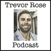 The Trevor Rose Podcast