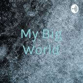 My Big World