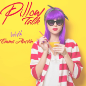Pillow Talk Sex Podcast with Emma Austin