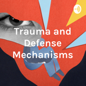 Trauma and Defense Mechanisms - What's the Link?