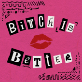 Bitch Is Better