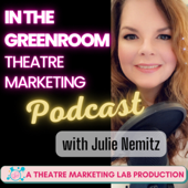In The Greenroom: Theatre Marketing Podcast with Julie Nemitz