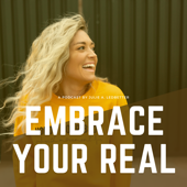 Embrace Your Real