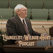 Evangelist Wilbur Hurt Podcast