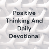 Positive Thinking And Daily Devotional