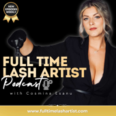 Full Time Lash Artist Podcast with Cosmina Esanu