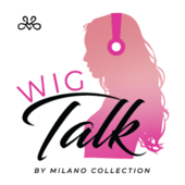 Wig Talk by Milano