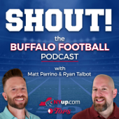 Shout! A football podcast on the Buffalo Bills with Matt Parrino and Ryan Talbot