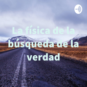 La física de la búsqueda de la verdad
