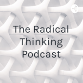 The Radical Thinking Podcast