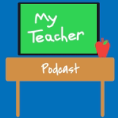 My Teacher Podcast