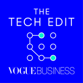 The Tech Edit by Vogue Business