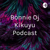 Bonnie Oj Kikuyu Podcast