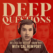 Deep Questions with Cal Newport