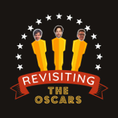 Revisiting the Oscars: The Movie Podcast