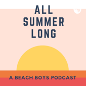 All Summer Long: A Beach Boys Podcast
