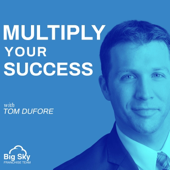 Multiply Your Success with Dr. Tom DuFore