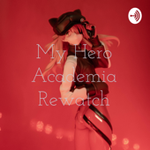 My Hero Academia Rewatch