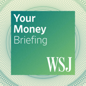 WSJ Your Money Briefing