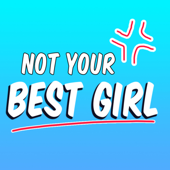 Not Your Best Girl