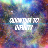 Quantum to Infinity