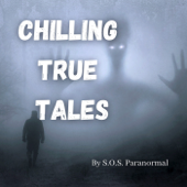 Chilling True Tales - True Ghost and Paranormal Stories