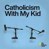 Catholicism With My Kid - The Kyle Heimann Show