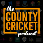 The County Cricket Podcast