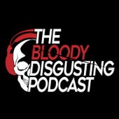 The Bloody Disgusting Podcast