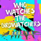 Who Watches the Birdwatchers?