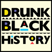 Drunk Black History