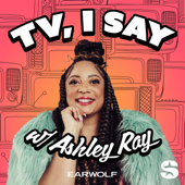 TV, I Say w/ Ashley Ray