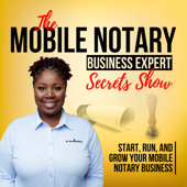 The Mobile Notary Business Expert Podcast