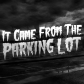 It Came From The Parking Lot