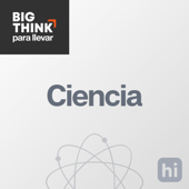 Ciencia de Big Think Para Llevar