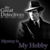 Mystery is My Hobby Presented by the Great Detectives of Old Time Radio