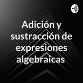 Adición y sustracción de expresiones algebraicas